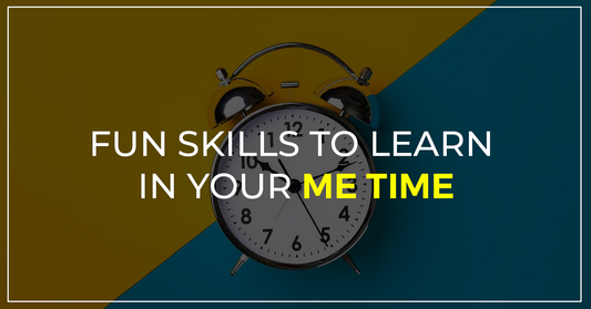 Fun Skills to Learn in your Me Time