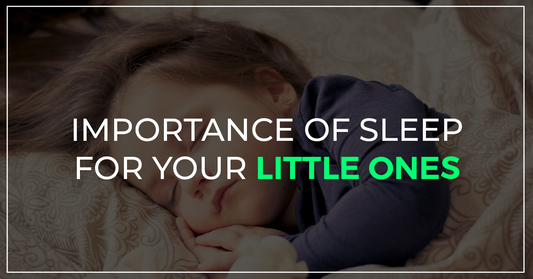 Importance of Sleep for your Little Ones